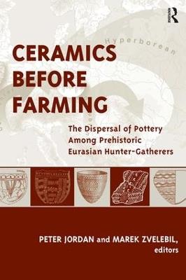 Ceramics Before Farming: The Dispersal of Pottery Among Prehistoric Eurasian Hunter-Gatherers - cover