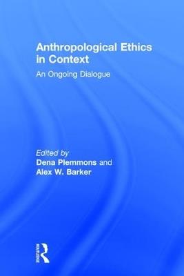 Anthropological Ethics in Context: An Ongoing Dialogue - cover
