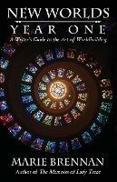 New Worlds, Year One: A Writer's Guide to the Art of Worldbuilding - Marie Brennan - cover