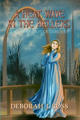 A Heat Wave in the Hellers: and Other Tales of Darkover - Deborah J Ross - cover