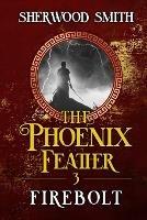 The Phoenix Feather III: Firebolt - Sherwood Smith - cover
