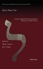 Keter Shem Tov: Essays on the Dead Sea Scrolls in Memory of Alan Crown