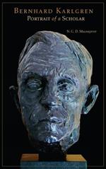 Bernhard Karlgren: Portrait of A Scholar
