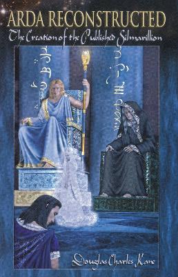 Arda Reconstructed: The Creation of the Published Silmarillion - Douglas Charles Kane - cover