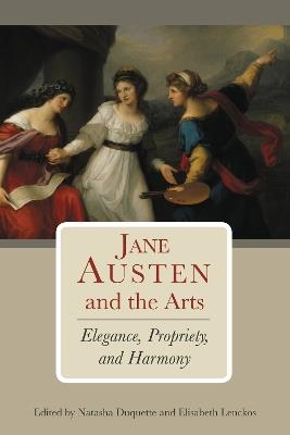 Jane Austen and the Arts: Elegance, Propriety, and Harmony - cover