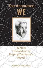 The Annotated We: A New Translation of Evgeny Zamiatin’s Novel