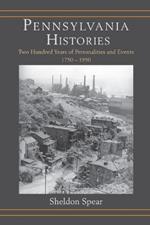 Pennsylvania Histories: Two Hundred Years of Personalities and Events, 1750–1950