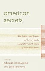 American Secrets: The Politics and Poetics of Secrecy in the Literature and Culture of the United States