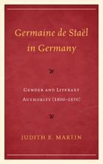 Germaine de Staël in Germany: Gender and Literary Authority (1800–1850)