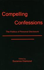 Compelling Confessions: The Politics of Personal Disclosure