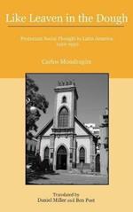 Like Leaven in the Dough: Protestant Social Thought in Latin America, 1920–1950
