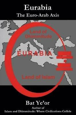 Eurabia: The Euro-Arab Axis - Bat Ye'or - cover