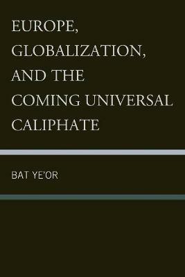 Europe, Globalization, and the Coming of the Universal Caliphate - Bat Ye'or - cover