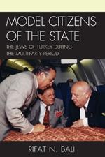 Model Citizens of the State: The Jews of Turkey during the Multi-Party Period