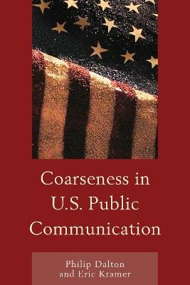 Coarseness in U.S. Public Communication - Philip Dalton,Eric Mark Kramer - cover