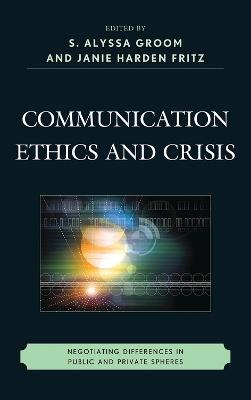 Communication Ethics and Crisis: Negotiating Differences in Public and Private Spheres - J. M. H. Fritz - cover