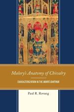 Malory's Anatomy of Chivalry: Characterization in the Morte Darthur