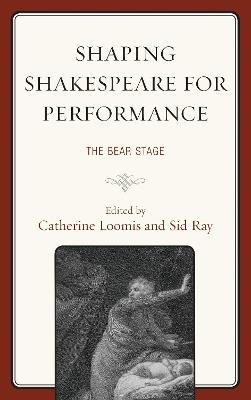 Shaping Shakespeare for Performance: The Bear Stage - cover