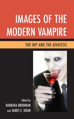 Images of the Modern Vampire: The Hip and the Atavistic - cover