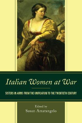 Italian Women at War: Sisters in Arms from the Unification to the Twentieth Century - cover
