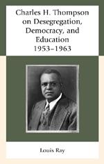 Charles H. Thompson on Desegregation, Democracy, and Education: 1953-1963