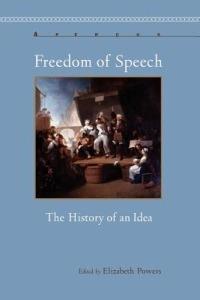 Freedom of Speech: The History of an Idea - Elizabeth Powers - cover