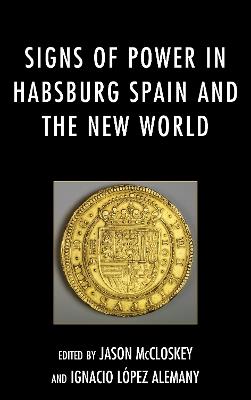 Signs of Power in Habsburg Spain and the New World - cover