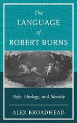 The Language of Robert Burns: Style, Ideology, and Identity