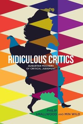 Ridiculous Critics: Augustan Mockery of Critical Judgment - cover