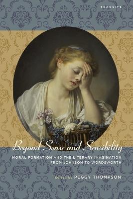 Beyond Sense and Sensibility: Moral Formation and the Literary Imagination from Johnson to Wordsworth - cover