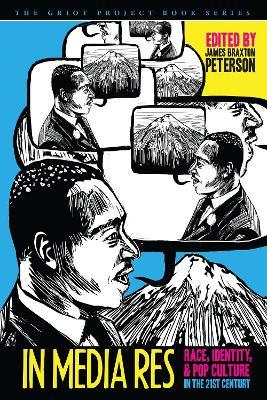 In Media Res: Race, Identity, and Pop Culture in the Twenty-First Century - cover