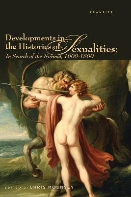Developments in the Histories of Sexualities: In Search of the Normal, 1600–1800 - cover