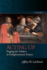 Acting Up: Staging the Subject in Enlightenment France