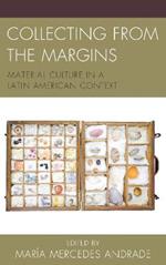 Collecting from the Margins: Material Culture in a Latin American Context