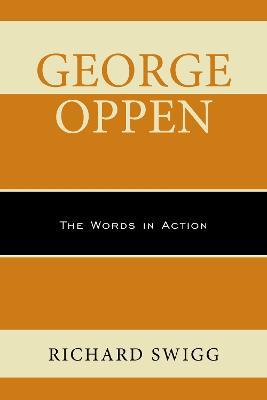 George Oppen: The Words in Action - Richard Swigg - cover