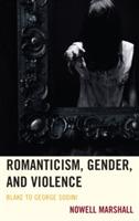 Romanticism, Gender, and Violence: Blake to George Sodini - Nowell Marshall - cover