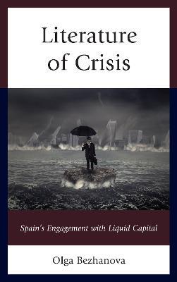 Literature of Crisis: Spain's Engagement with Liquid Capital - Olga Bezhanova - cover