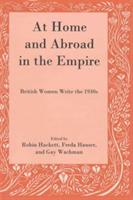 At Home and Abroad in the Empire: British Women Write the 1930s