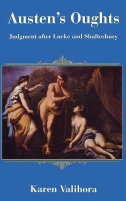 Austen's Oughts: Judgment after Locke and Shaftesbury - Karen Valihora - cover