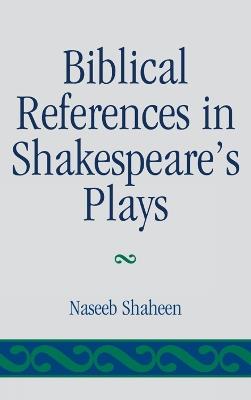 Biblical References in Shakespeare's Plays - Naseeb Shaheen - cover