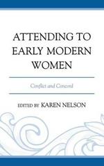 Attending to Early Modern Women: Conflict and Concord