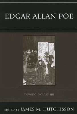 Edgar Allan Poe: Beyond Gothicism - James M. Hutchisson - cover