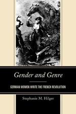 Gender and Genre: German Women Write the French Revolution