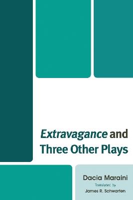 Extravagance and Three Other Plays - Dacia Maraini - cover