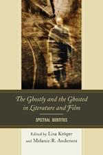 The Ghostly and the Ghosted in Literature and Film: Spectral Identities