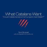 What Catalans Want - Toni Strubell - cover