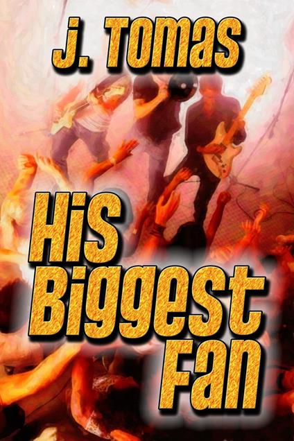 His Biggest Fan - J. Tomas - ebook