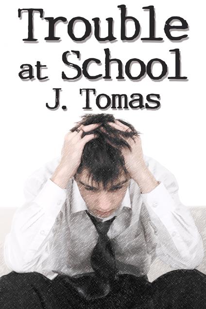 Trouble at School - J. Tomas - ebook