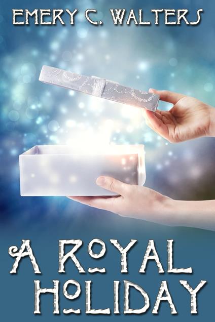 A Royal Holiday - Emery C. Walters - ebook