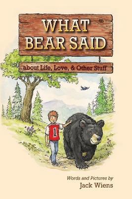 What Bear Said about Life, Love, and Other Stuff - Jack Wiens - cover